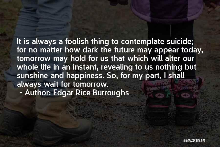 No Happiness In My Life Quotes By Edgar Rice Burroughs