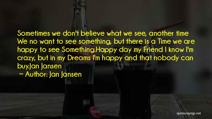 No Happiness In My Life Quotes By Jan Jansen No Happiness In My Life Quotes By Jan Jansen