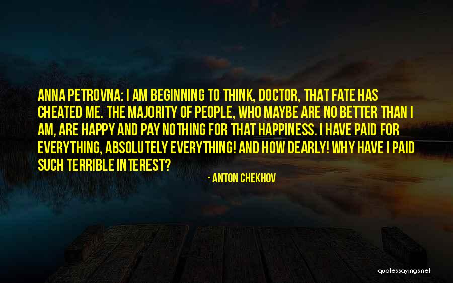 No Happiness Quotes By Anton Chekhov No Happiness Quotes By Anton Chekhov