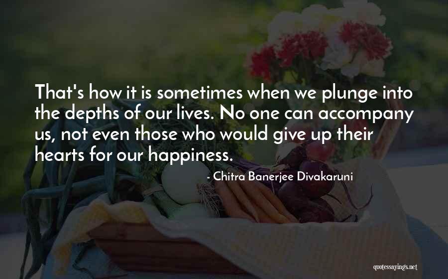 No Happiness Quotes By Chitra Banerjee Divakaruni