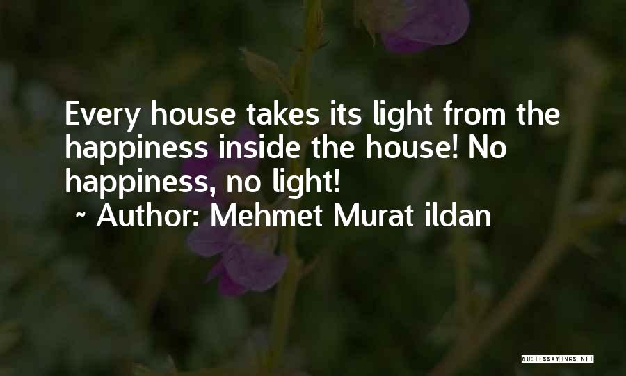No Happiness Quotes By Mehmet Murat Ildan