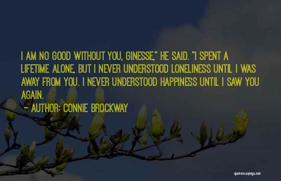 No Happiness Without You Quotes By Connie Brockway