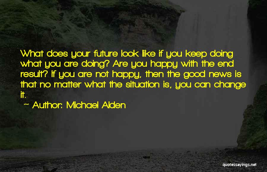 No Happy End Quotes By Michael Alden