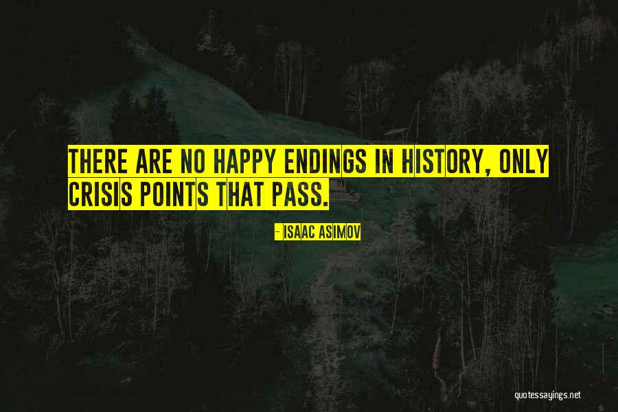 No Happy Endings Quotes By Isaac Asimov