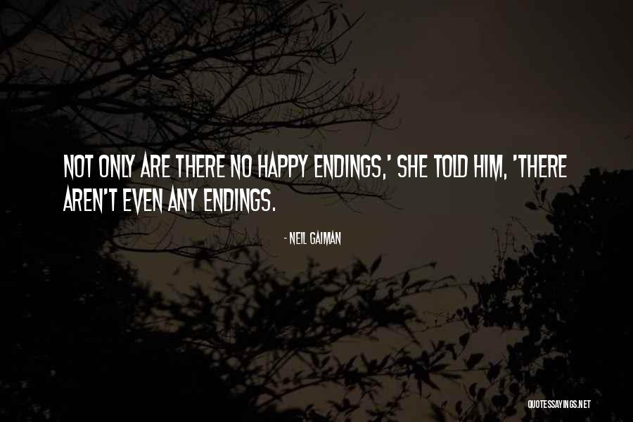 No Happy Endings Quotes By Neil Gaiman