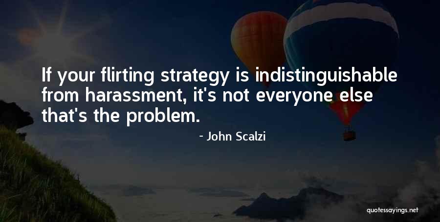 No Harassment Quotes By John Scalzi