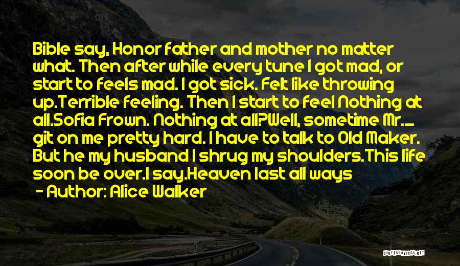 No Hard Feeling Quotes By Alice Walker