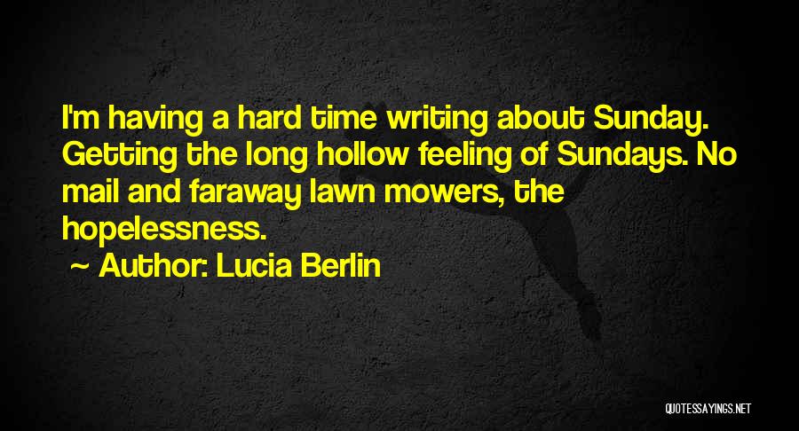 No Hard Feeling Quotes By Lucia Berlin