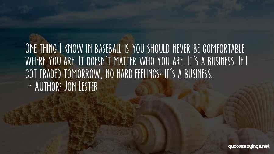 No Hard Feelings Quotes By Jon Lester