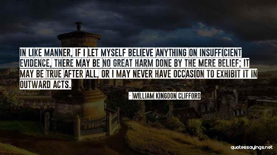 No Harm Done Quotes By William Kingdon Clifford No Harm Done Quotes By William Kingdon Clifford