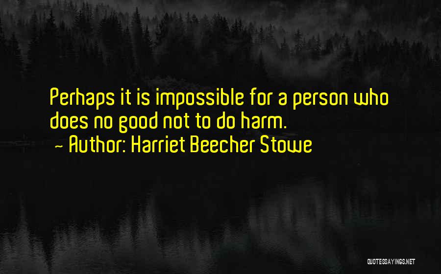No Harm Quotes By Harriet Beecher Stowe