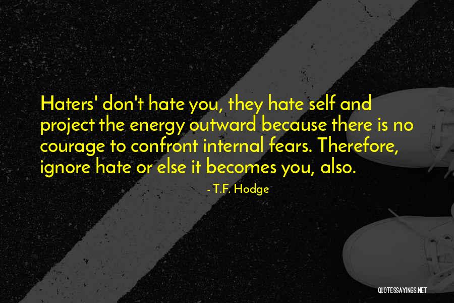 No Haters Quotes By T.F. Hodge No Haters Quotes By T.F. Hodge