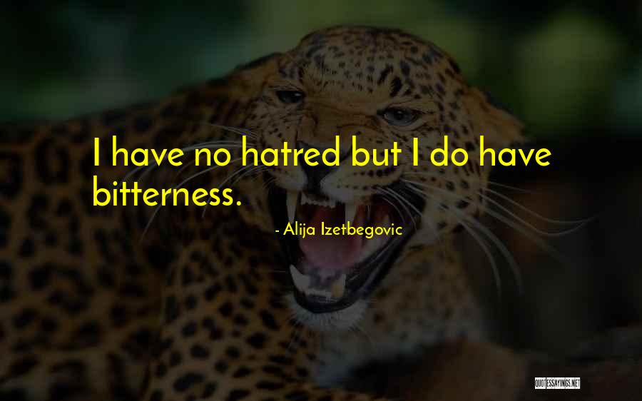 No Hatred Quotes By Alija Izetbegovic No Hatred Quotes By Alija Izetbegovic