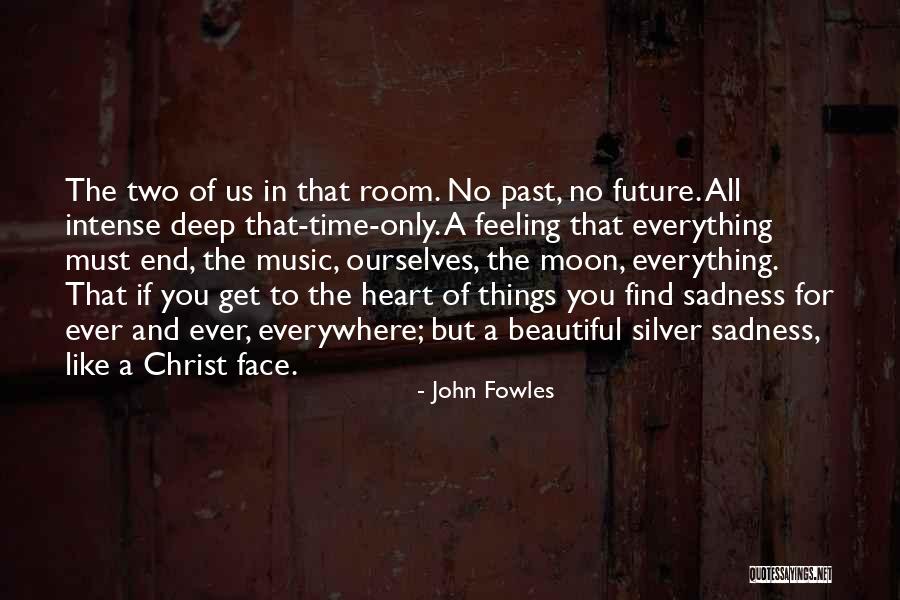 No Heart Feeling Quotes By John Fowles