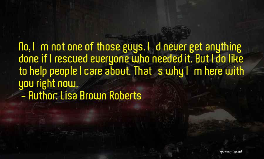 No Help Needed Quotes By Lisa Brown Roberts