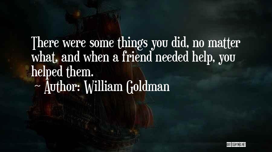 No Help Needed Quotes By William Goldman