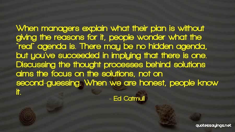 No Hidden Agenda Quotes By Ed Catmull No Hidden Agenda Quotes By Ed Catmull