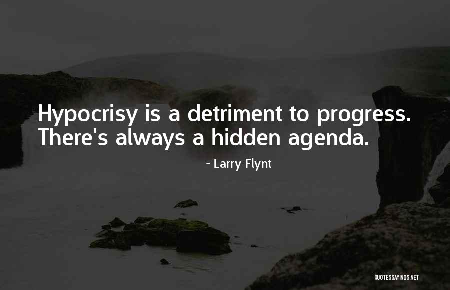 No Hidden Agenda Quotes By Larry Flynt No Hidden Agenda Quotes By Larry Flynt
