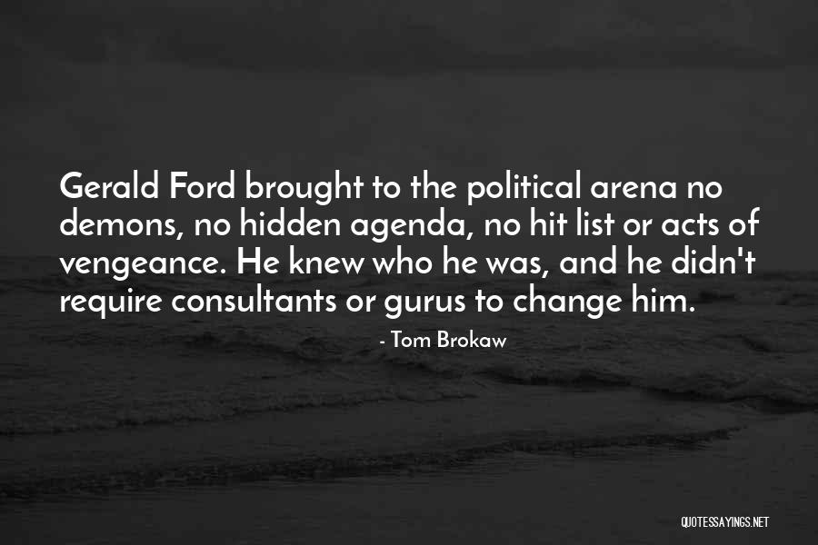 No Hidden Agenda Quotes By Tom Brokaw No Hidden Agenda Quotes By Tom Brokaw