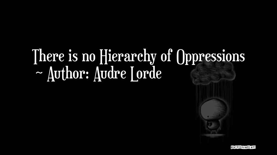 No Hierarchy Quotes By Audre Lorde