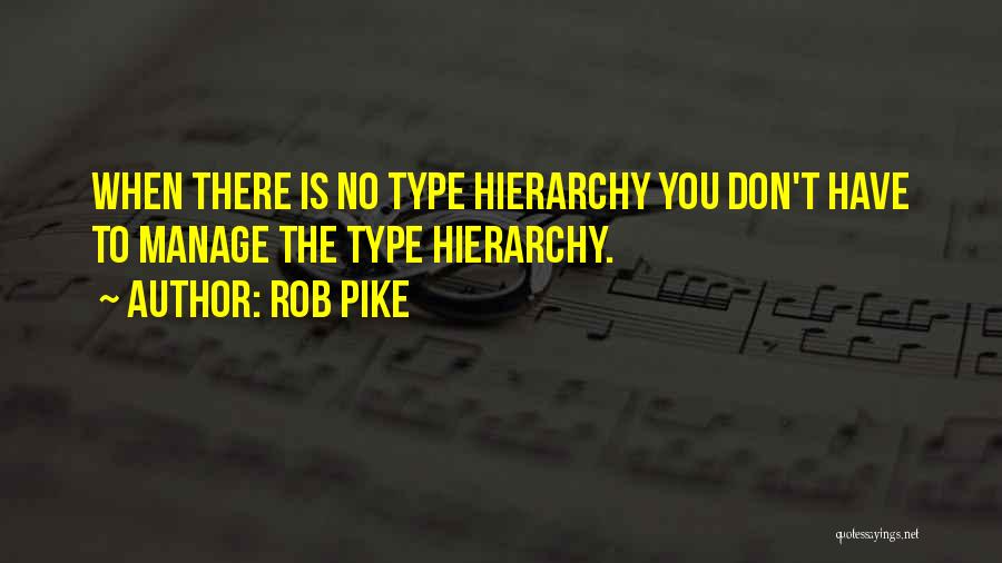 No Hierarchy Quotes By Rob Pike