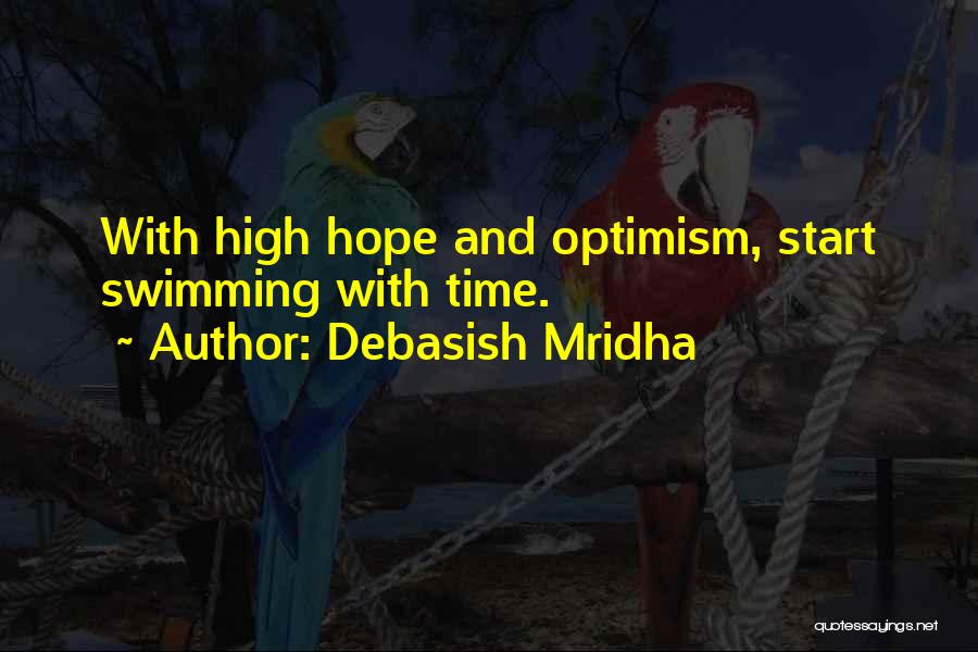 No High Hopes Quotes By Debasish Mridha