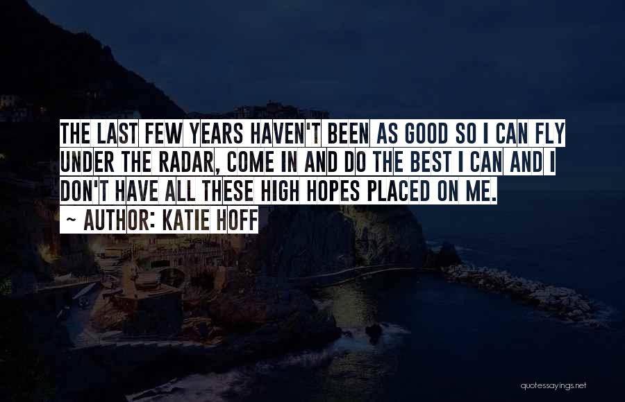 No High Hopes Quotes By Katie Hoff