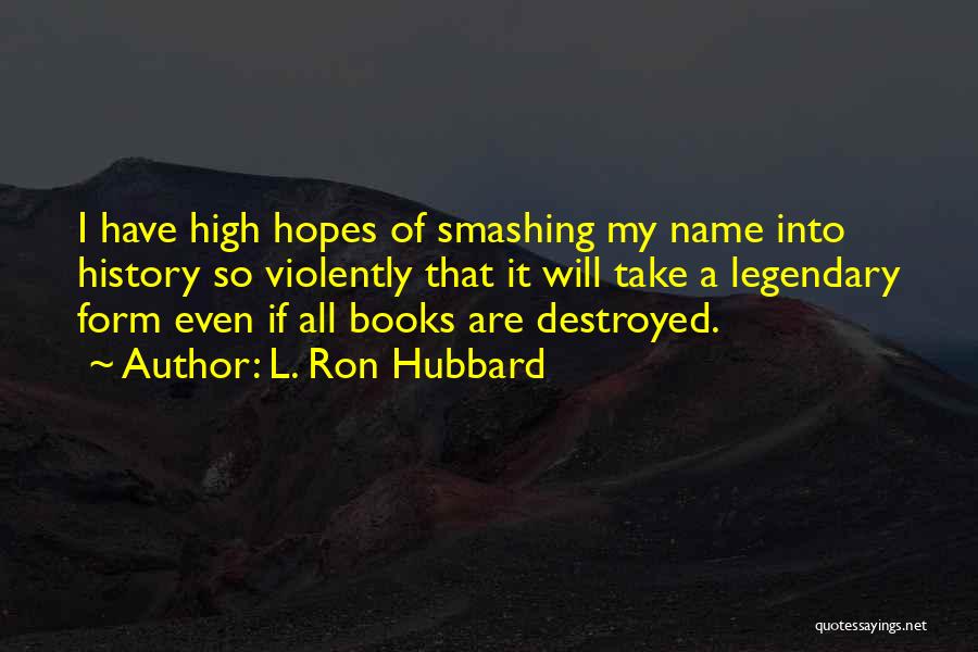 No High Hopes Quotes By L. Ron Hubbard