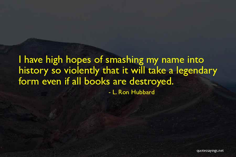 No High Hopes Quotes By L. Ron Hubbard No High Hopes Quotes By L. Ron Hubbard