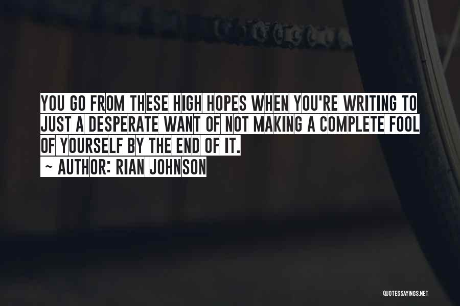 No High Hopes Quotes By Rian Johnson No High Hopes Quotes By Rian Johnson