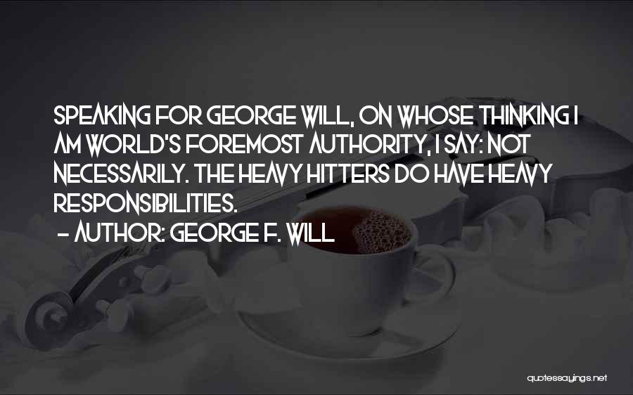 No Hitters Quotes By George F. Will
