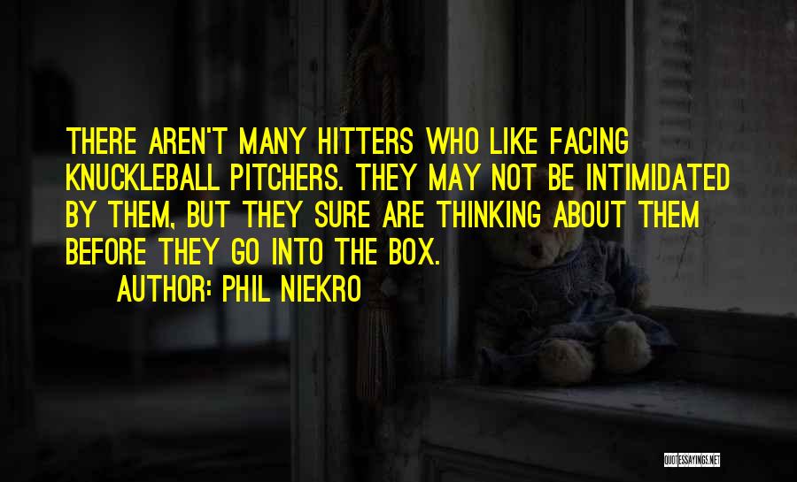 No Hitters Quotes By Phil Niekro