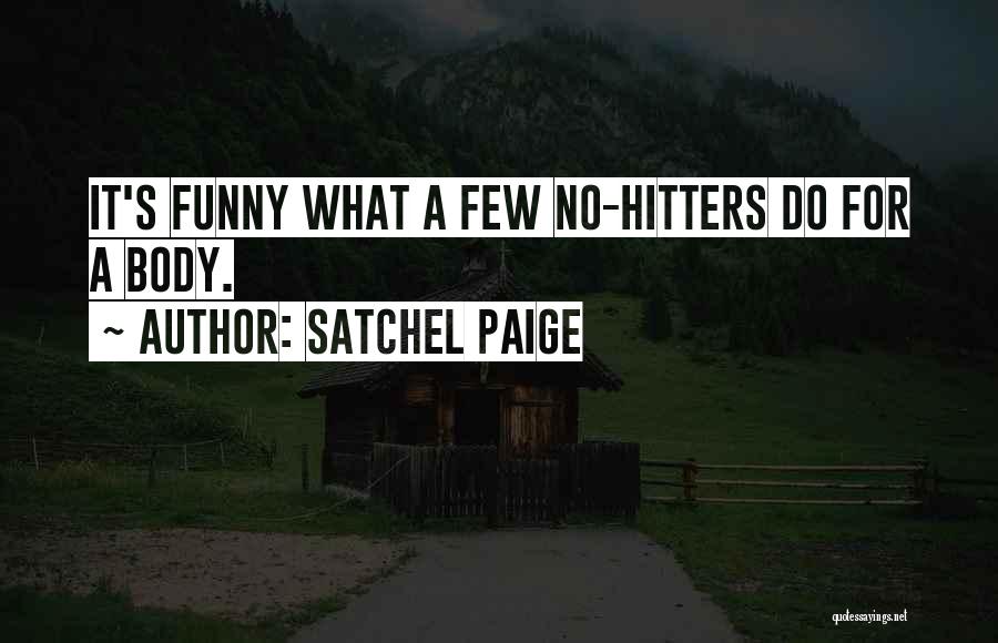 No Hitters Quotes By Satchel Paige