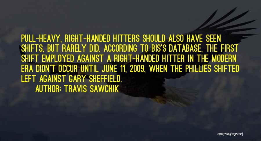 No Hitters Quotes By Travis Sawchik