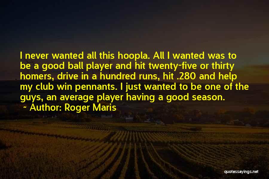 No Homers Club Quotes By Roger Maris