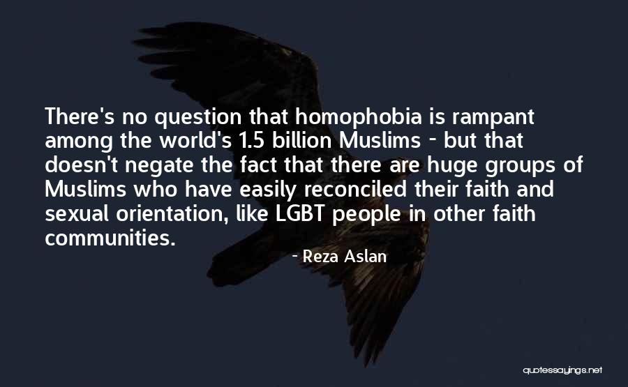 No Homophobia Quotes By Reza Aslan