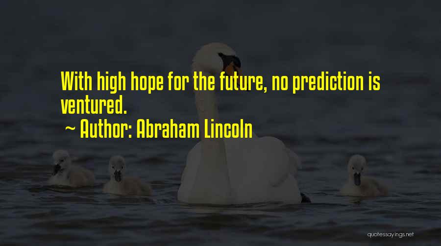 No Hope For The Future Quotes By Abraham Lincoln