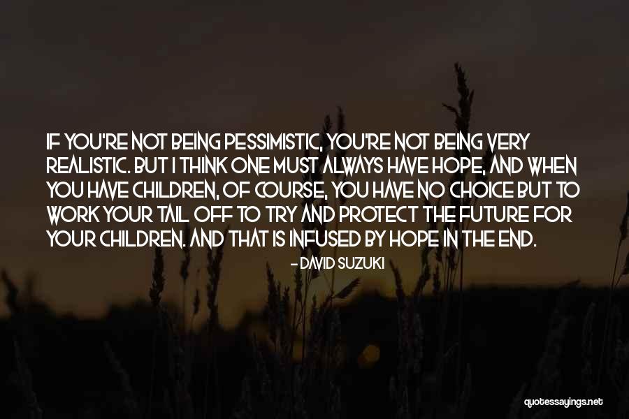 No Hope For The Future Quotes By David Suzuki No Hope For The Future Quotes By David Suzuki