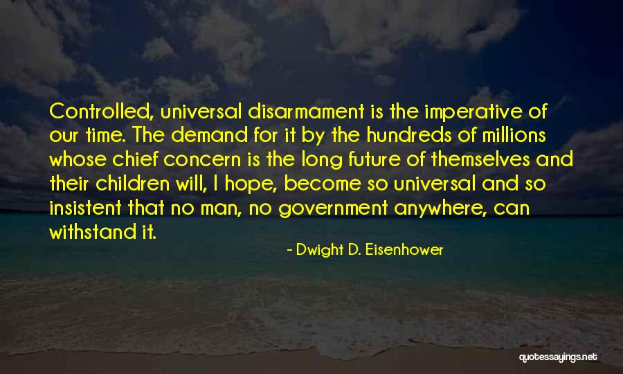 No Hope For The Future Quotes By Dwight D. Eisenhower No Hope For The Future Quotes By Dwight D. Eisenhower