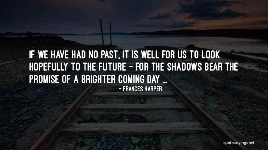 No Hope For The Future Quotes By Frances Harper No Hope For The Future Quotes By Frances Harper