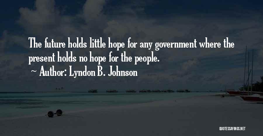 No Hope For The Future Quotes By Lyndon B. Johnson