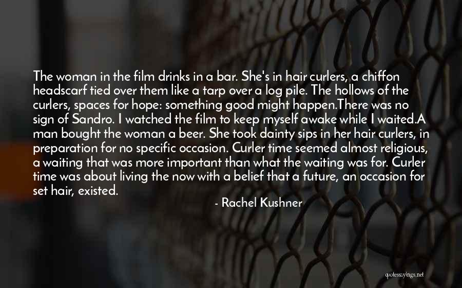 No Hope For The Future Quotes By Rachel Kushner No Hope For The Future Quotes By Rachel Kushner