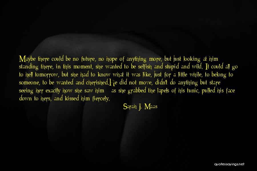 No Hope For The Future Quotes By Sarah J. Maas No Hope For The Future Quotes By Sarah J. Maas
