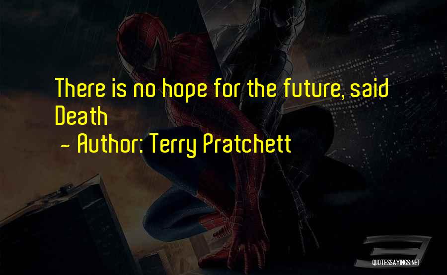 No Hope For The Future Quotes By Terry Pratchett