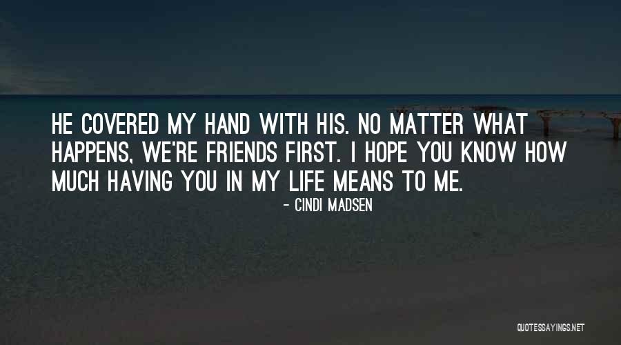 No Hope In My Life Quotes By Cindi Madsen No Hope In My Life Quotes By Cindi Madsen
