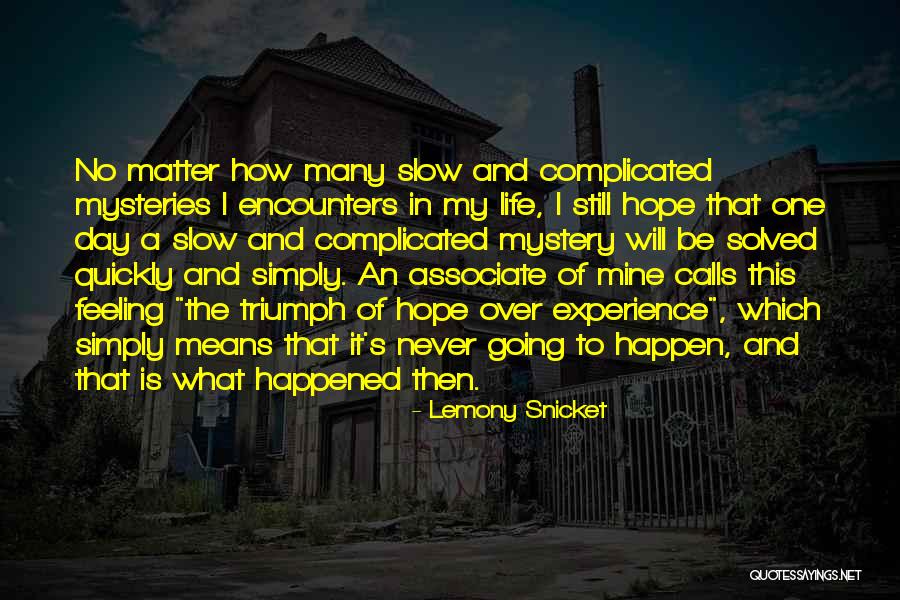 No Hope In My Life Quotes By Lemony Snicket No Hope In My Life Quotes By Lemony Snicket