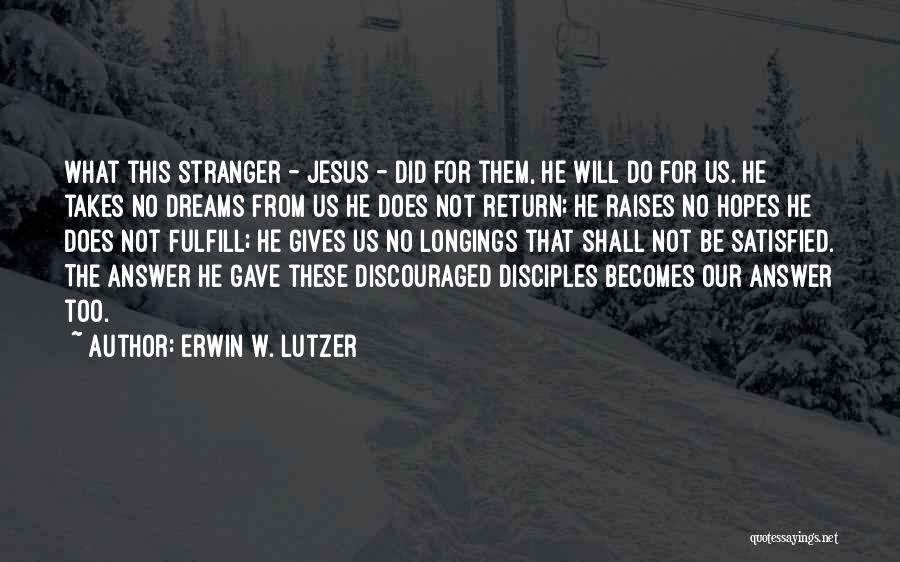 No Hopes No Dreams Quotes By Erwin W. Lutzer