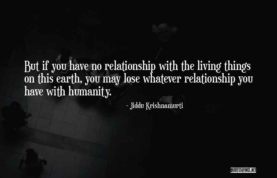 No Humanity Quotes By Jiddu Krishnamurti