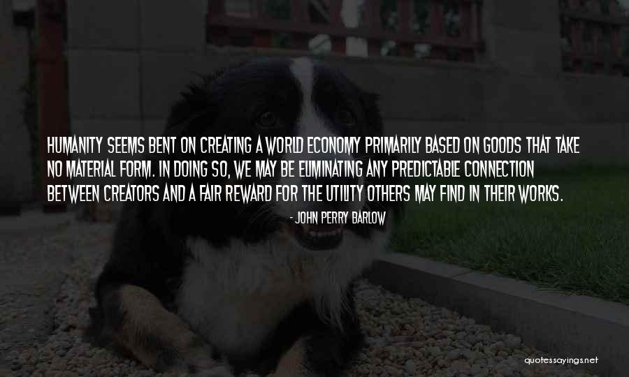 No Humanity Quotes By John Perry Barlow No Humanity Quotes By John Perry Barlow
