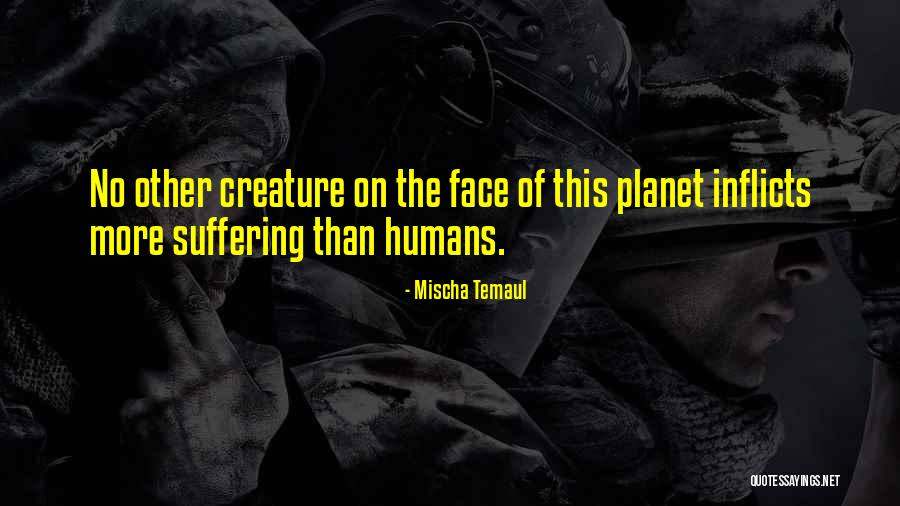No Humanity Quotes By Mischa Temaul No Humanity Quotes By Mischa Temaul